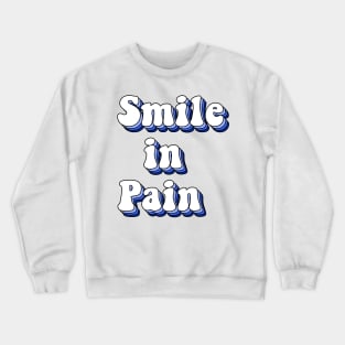 smile in pain Crewneck Sweatshirt